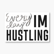 Everyday I'm Hustling